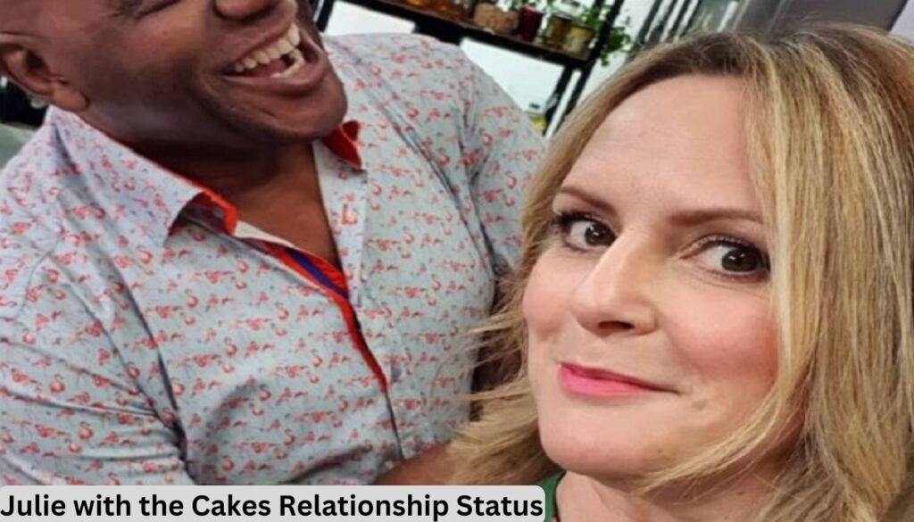 Julie with the Cakes Relationship Status