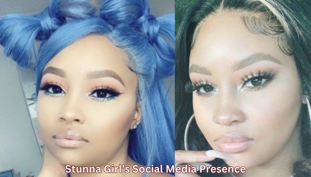 Stunna Girl’s Social Media Presence