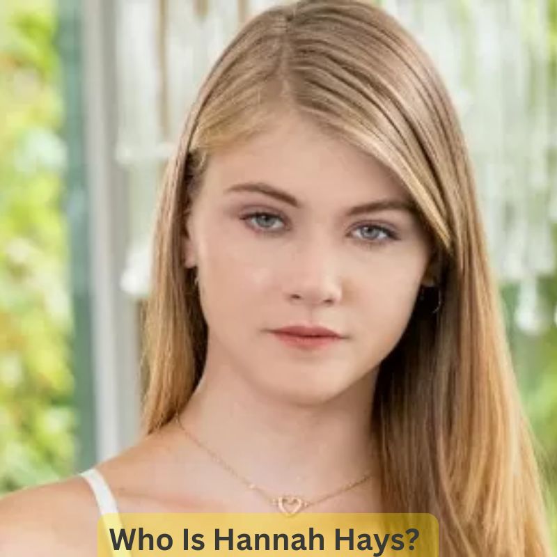 Who Is Hannah Hays?