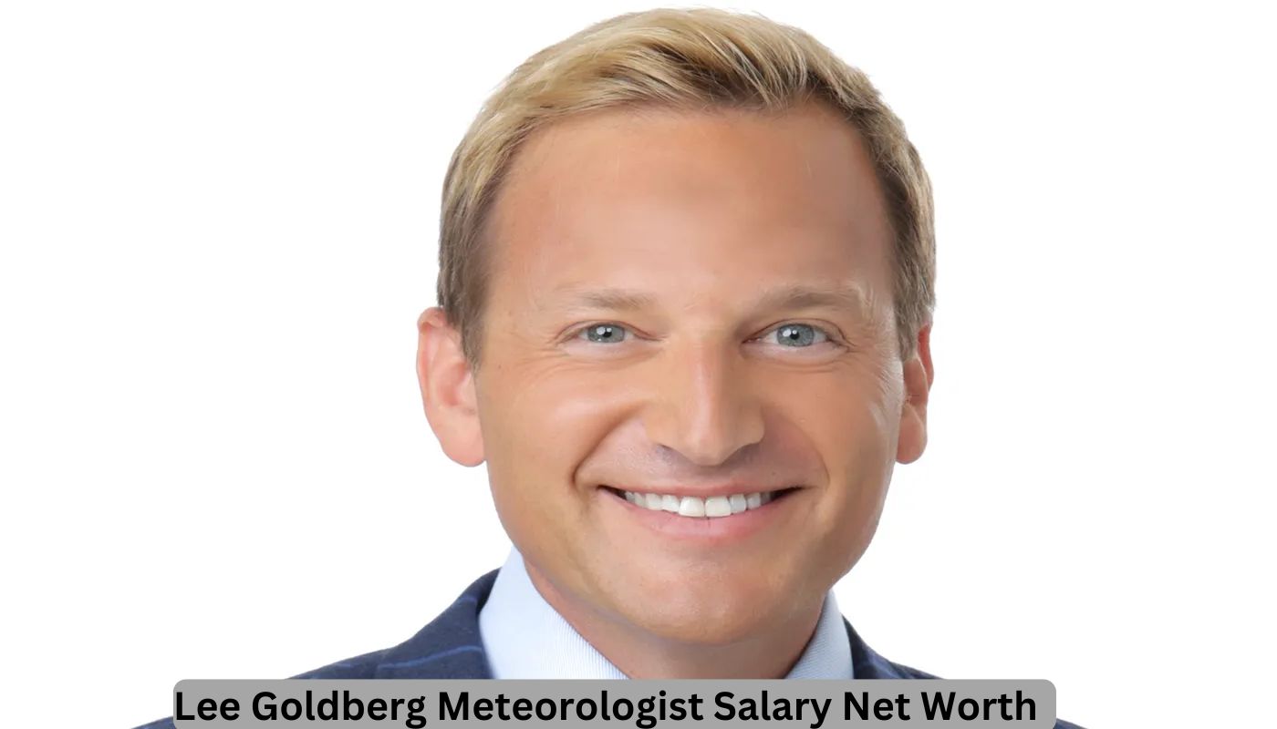 Lee Goldberg Meteorologist Salary Net Worth